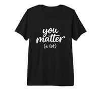 You Matter A Lot Minimalista Tipografia Moderna Inspirational Maglietta Premium