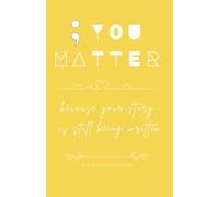 You Matter: because your story is still being written