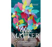 You Matter: Fully Seen, Fully Known, and Fully Loved