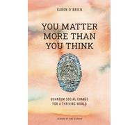 Karen O'Brien You Matter More Than You Think (Tascabile)
