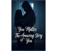 You Matter: The Amazing Story About You