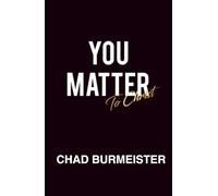 YOU MATTER To Christ: Discovering You Matter When the World Says You Don't