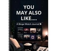 YOU MAY ALSO LIKE...: A Binge-Watch Journal