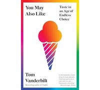 You May Also Like: Taste in an Age of Endless Choice