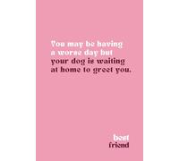 You May Be Having a Worse Day: Your Dog is Waiting at Home To Greet You