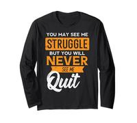 You May See Me Struggle Never Quit Positività Donne Uomini Bambini Maglia a Manica