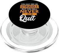You May See Me Struggle Never Quit Positività Donne Uomini Bambini PopSockets PopGrip per MagSafe