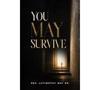 YOU MAY SURVIVE: Walking Through Pressure, Purpose, and Preservation