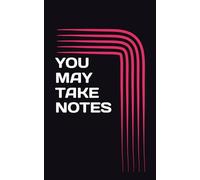 YOU MAY TAKE NOTES