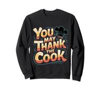 You May Thank The Cook Lo chef di cucina apprezza -- Felpa