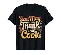 You May Thank The Cook Lo chef di cucina apprezza ------- Maglietta