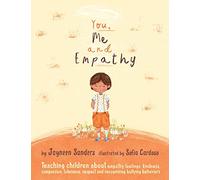 You, Me and Empathy: Teaching children about empathy, feelings, kindness, compassion, tolerance and recognising bullying behaviours