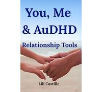 You, Me & AuDHD: Relationship Tools for Adults with Autism & ADHD