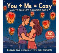 You + Me = Cozy: A CUTE COUPLE’S COLORING BOOK