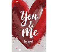 You & Me - Love Journal: Capture Memories, Share Dreams, and Celebrate Your Love Story