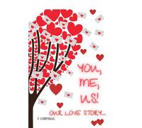 You, Me, Us! Our Love Story!!: A Shared Journal of Love, Memories, and Growing Together- The perfect Couples Gift!