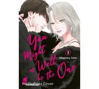 You Might as Well be the One 3: Ein mitreißender Romance-Manga über tiefe Gefühle, unerwartete Enthüllungen und die Schattenseiten der Liebe.