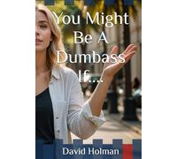 You Might Be A Dumbass If....