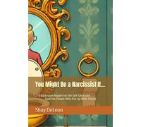 You Might Be a Narcissist If…: A Bathroom Reader for the Self-Obsessed (and the People Who Put Up With Them)