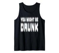 You Might Be Drunk Graphic Tees Funny Quotes Drinking Meme Canotta
