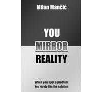 You Mirror Reality: When you spot a problem, you rarely like the solution