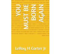 YOU MUST BE BORN AGAIN