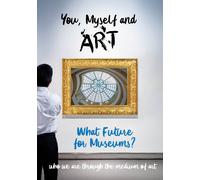 You, Myself and Art - What Future for Museums? (DVD)