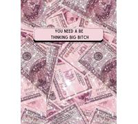 You Need a Be Thinking Big Bitch Pink Glitter Dollar Desig Journal: Manifest Money Notebook: 100 Dollar Bill Wealth Manifestation - Law of Attraction ... Note Pad -Gift Book for Women - Size 8.5x11