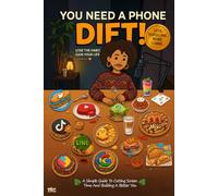 You Need A Phone Diet! A Simple Guide To Cutting Screen Time And Building A Better You.