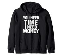 You Need Time I Need Money Grind Hustle Motivation - Felpa con Cappuccio