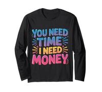 You Need Time I Need Money Grind Hustle Motivation |- Maglia a Manica