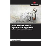 You need to take a systematic approach: Systemic work in residential care settings
