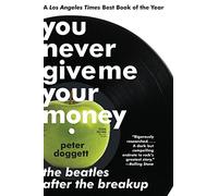 You Never Give Me Your Money: The Beatles After the Breakup