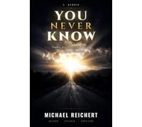 You Never Know: Finding Blessings in the Moments That Change Everything