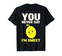 You Never Say Im Dolce Carino Limone Pun Umorismo Maglietta