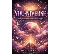 YOU-NIVERSE: Manifestation Without the Struggle