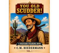 YOU OLD SCUDDER!: A Western Coloring Book Tribute