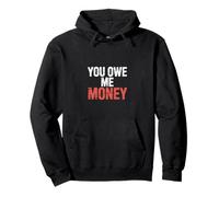 You Owe Me Money Broke Financial Sarcasm Struggles - Felpa con Cappuccio