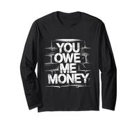 You Owe Me Money Broke Financial Sarcasm Struggles - Maglia a Manica