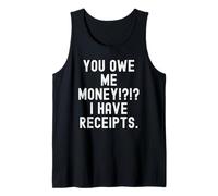 You Owe Me Money I Have Receipts Sarcastico Humor Canotta