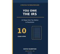 You Owe the IRS: 10 Steps from Tax Notice to Resolution
