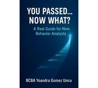 You Passed… Now What? A Real Guide for New Behavior Analysts