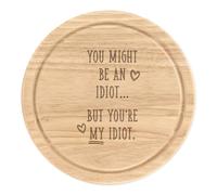 You Potresti Essere Idiot Rotondo Tagliare Tagliere per Formaggio Valentines