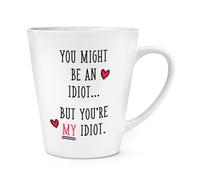 You Potresti Essere Un Idiot But You'Re My 341ml Latte Tazza - Valentines Giorno
