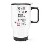 You Potresti Essere Un Idiot Viaggio Tazza con Manico - Valentines Day