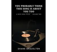 You Probably Think This Song is About You Too: A Noir Song Cycle