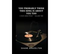 You Probably Think This Song is About You Too: A Noir Song Cycle