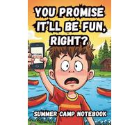 You Promise It’ll Be Fun, Right? - A summer camp notebook for boys ages 8-12 to write, draw, and ease into camp