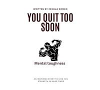 You Quit Too Soon