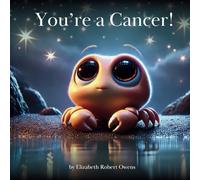 You’re a Cancer!: A Horoscope Book for Children Born Between June 21 and July 22